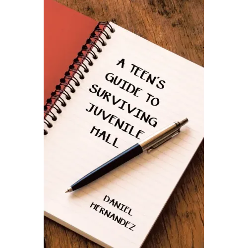A Teen's Guide to Surviving Juvenile Hall