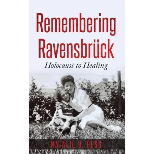 Remembering Ravensbrück: Holocaust to Healing