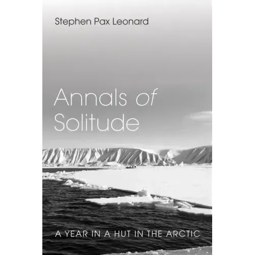 Annals of Solitude: A Year in a Hut in the Arctic