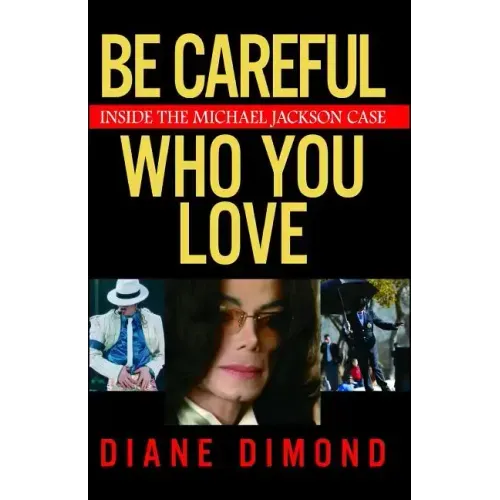 Be Careful Who You Love: Inside the Michael Jackson Case