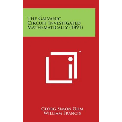 The Galvanic Circuit Investigated Mathematically (1891)