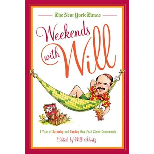 The New York Times Weekends with Will: A Year of Saturday and Sunday New York Times Crosswords - Paperback