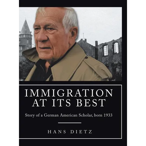 Immigration at Its Best: Story of a German American Scholar, born 1933