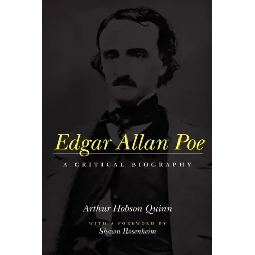 Edgar Allan Poe: A Critical Biography