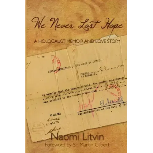 We Never Lost Hope: A Holocaust Memoir and Love Story