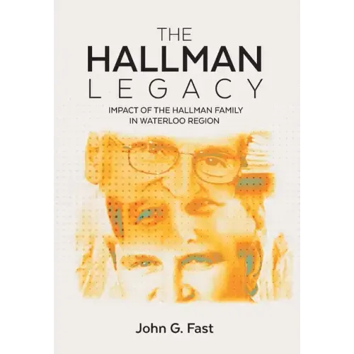 The Hallman Legacy: Impact of the Hallman Family in Waterloo Region