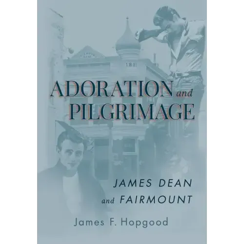 Adoration and Pilgrimage: James Dean and Fairmount