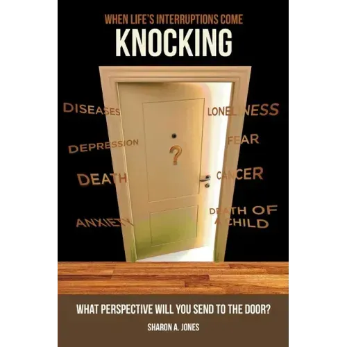 When Life's Interruptions Come Knocking: What Perspective Will You Send to the Door?
