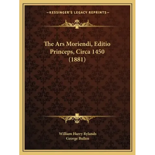 The Ars Moriendi, Editio Princeps, Circa 1450 (1881)