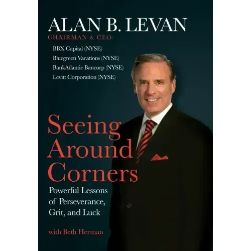 Seeing Around Corners: Powerful Lessons of Perseverance, Grit, and Luck