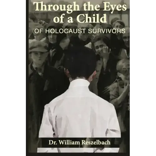 Through the Eyes of a Child of Holocaust Survivors