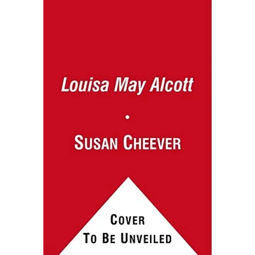 Louisa May Alcott: A Personal Biography