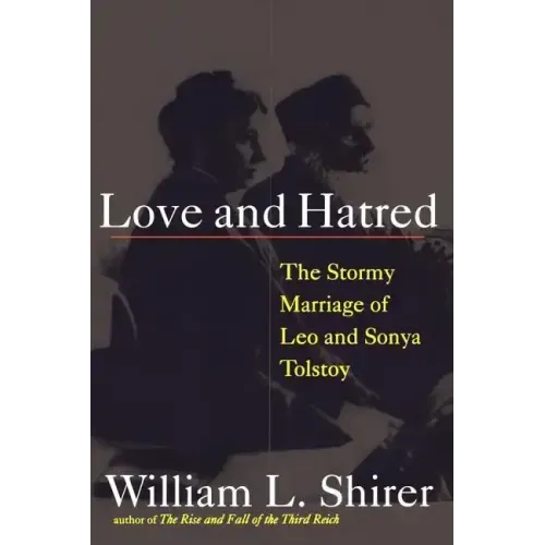 Love and Hatred: The Tormented Marriage of Leo and Sonya Tolstoy