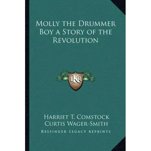 Molly the Drummer Boy a Story of the Revolution