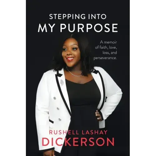 Stepping Into My Purpose: A Memoir of Faith, Love, Loss and Perseverance