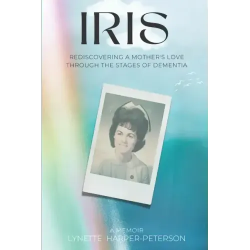 Iris: Rediscovering a Mother's Love Through the Stages of Dementia