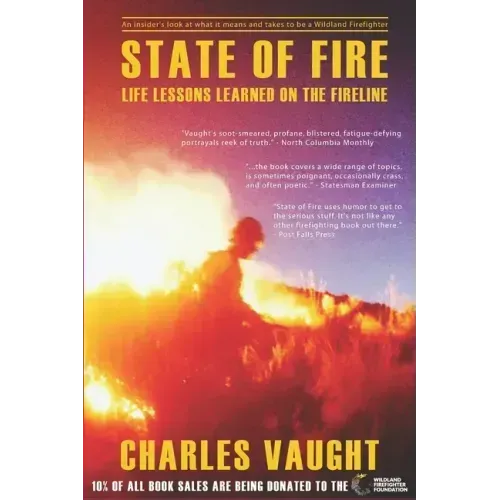 State of Fire: Life Lessons Learned on the Fireline