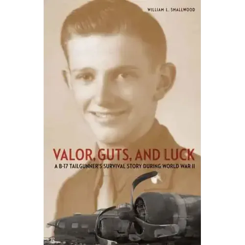 Valor, Guts, and Luck: A B-17 Tailgunner's Survival Story During World War II