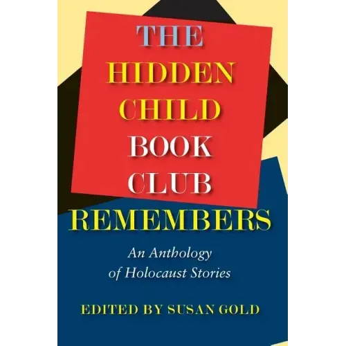 The Hidden Child Book Club Remembers: An Anthology of Holocaust Stories