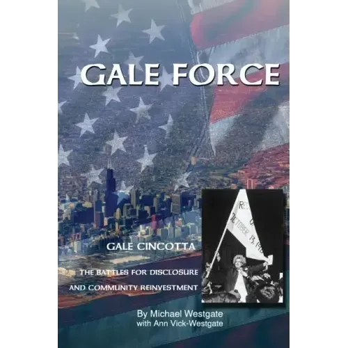 Gale Force--Gale Cincotta: The Battles for Disclosure and Community Reinvestment