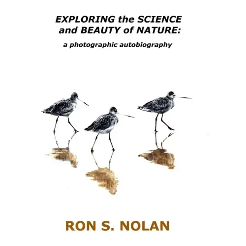 EXPLORING the SCIENCE and BEAUTY of NATURE: a photographic autobiography