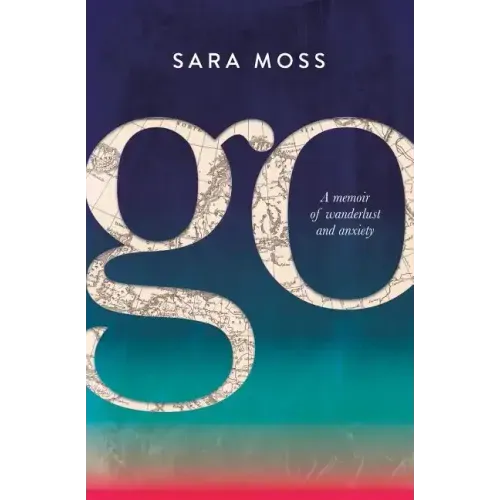 Go: A memoir of wanderlust and anxiety