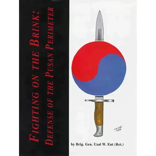 Fighting on the Brink: Defense of the Pusan Perimeter