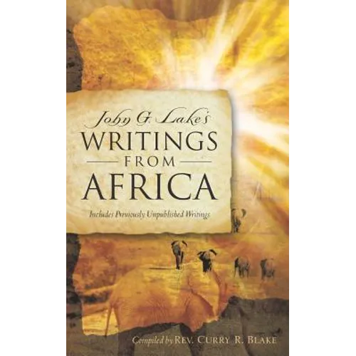 John G. Lake's Writings From Africa