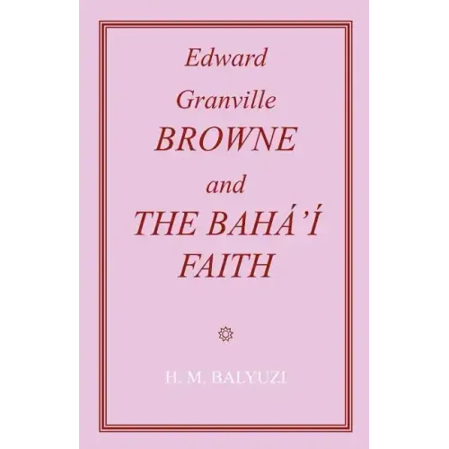 Edward Granville Browne and the Baha'i Faith