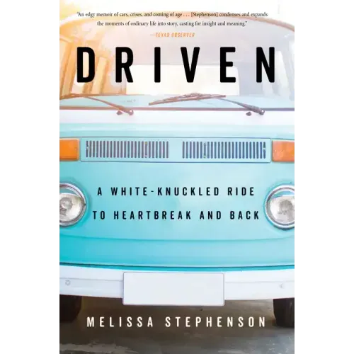 Driven: A White-Knuckled Ride to Heartbreak and Back