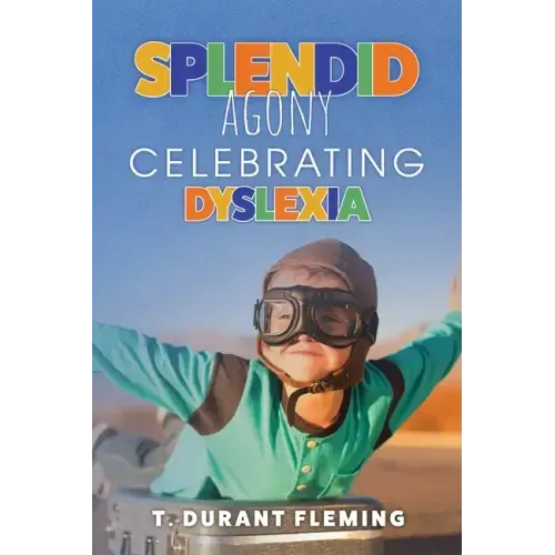 Splendid Agony: Celebrating Dyslexia