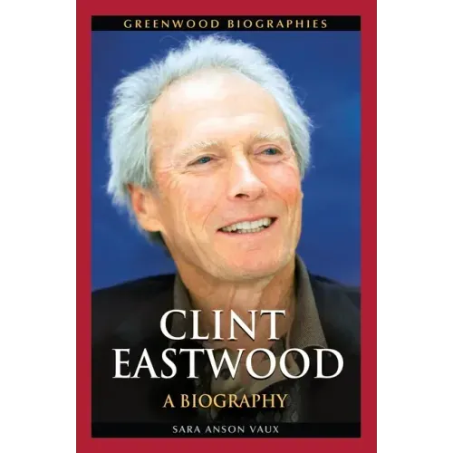 Clint Eastwood: A Biography