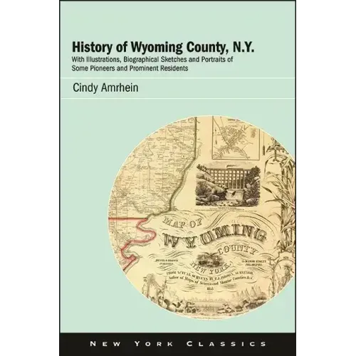 History of Wyoming County, N.Y.: With Illustrations, Biographical Sketches and Portraits of Some Pioneers and Prominent Residents