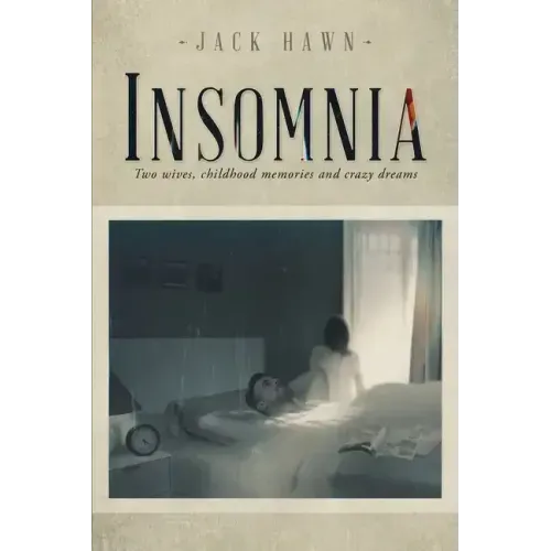 Insomnia: Two Wives, Childhood Memories and Crazy Dreams