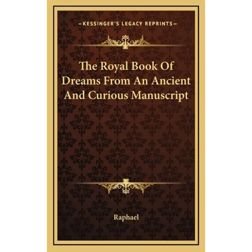 The Royal Book Of Dreams From An Ancient And Curious Manuscript