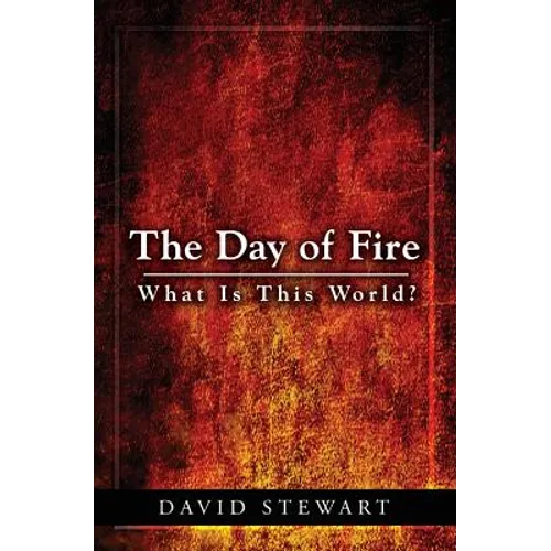 The Day of Fire: What Is This World?