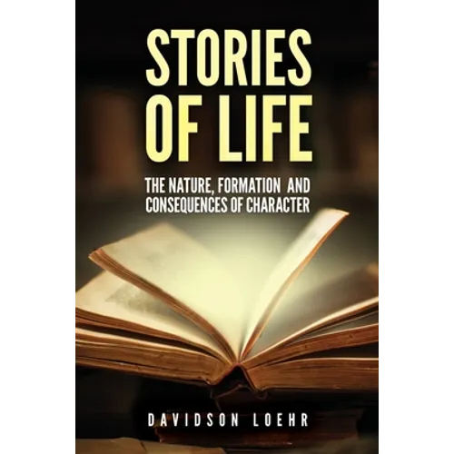 Stories of Life: The Nature, Formation, and Consequences of Character