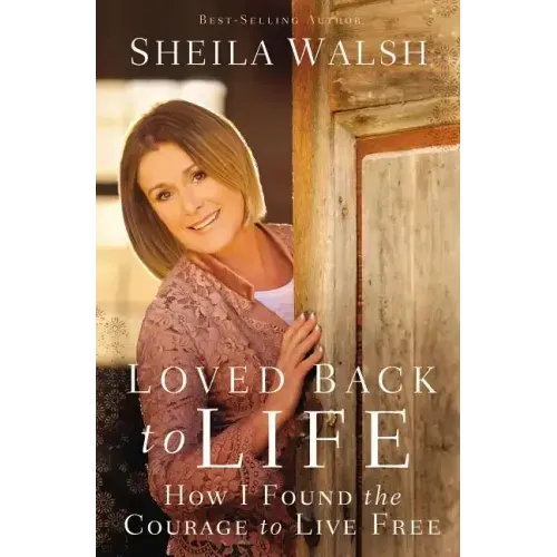 Loved Back to Life: How I Found the Courage to Live Free