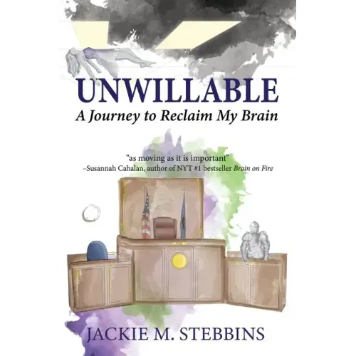 Unwillable: A Journey to Reclaim My Brain