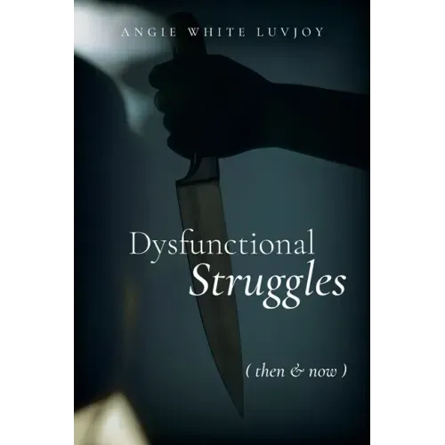 Dysfunctional Struggles: Then & Now