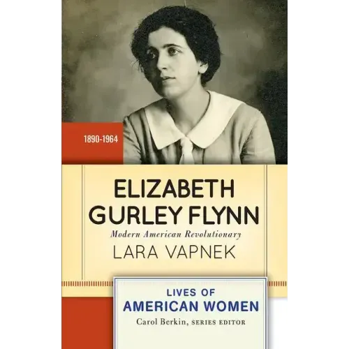 Elizabeth Gurley Flynn: Modern American Revolutionary