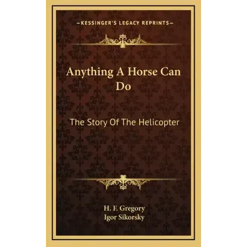 Anything A Horse Can Do: The Story Of The Helicopter