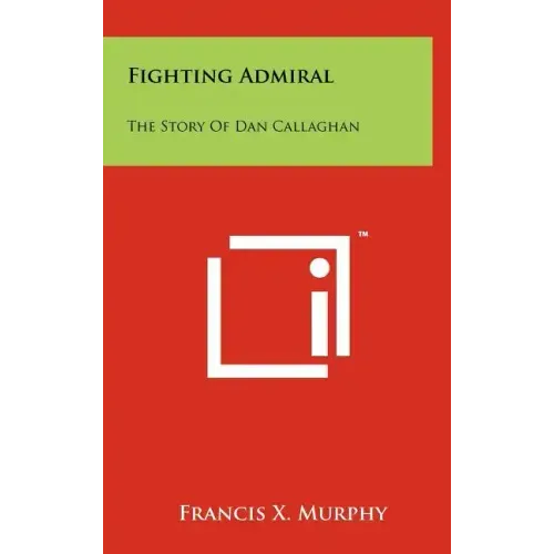 Fighting Admiral: The Story Of Dan Callaghan