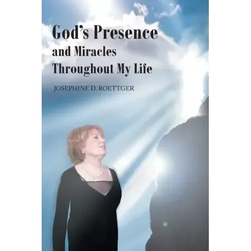 God's Presence and Miracles Throughout My Life