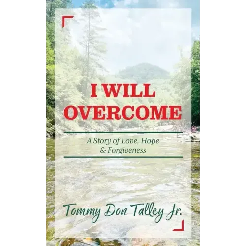 I Will Overcome: A Story of Love, Hope & Forgiveness