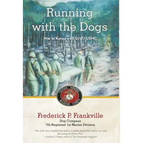 Running with the Dogs: War in Korea with D/2/7, USMC
