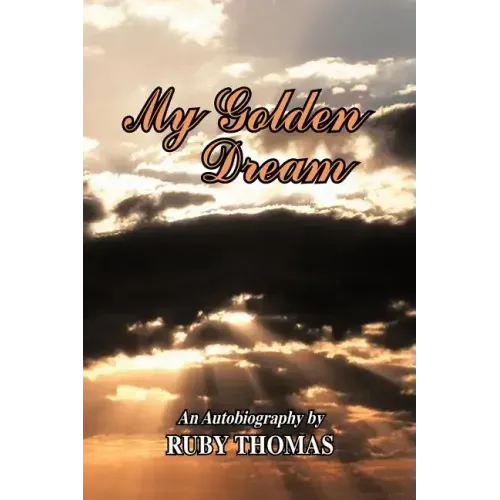 My Golden Dream: An Autobiography by Ruby Thomas