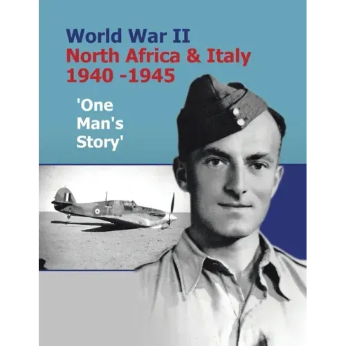 World War Ii North Africa & Italy 1940 -1945 'One Man's Story'