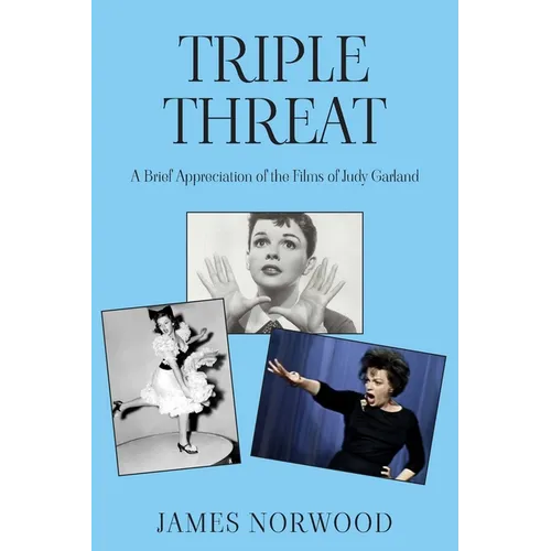 Triple Threat: A Brief Appreciation of the Films of Judy Garland