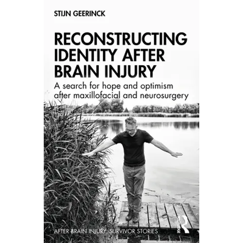 Reconstructing Identity After Brain Injury: A Search for Hope and Optimism After Maxillofacial and Neurosurgery